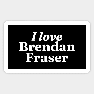 I really love Brendan Fraser (dark) Sticker